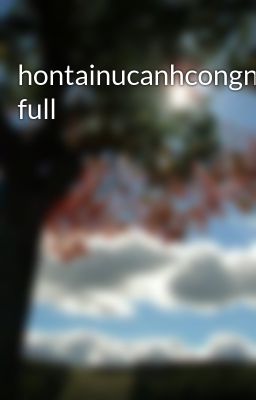 hontainucanhcongngu full