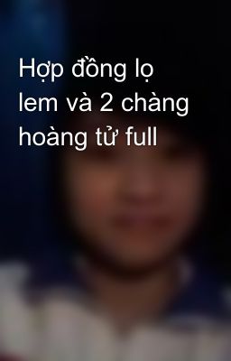 Hợp đồng lọ lem và 2 chàng hoàng tử full