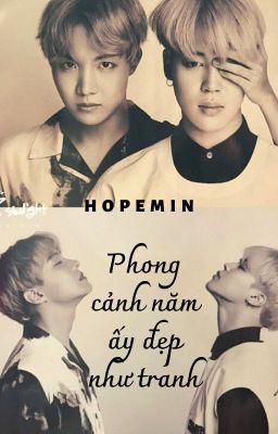 [ HOPEMIN ] Phong cảnh năm ấy đẹp như tranh