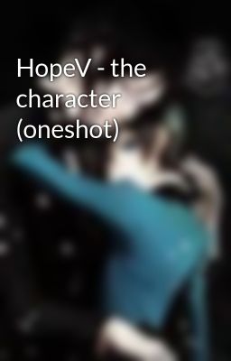 HopeV - the character (oneshot)