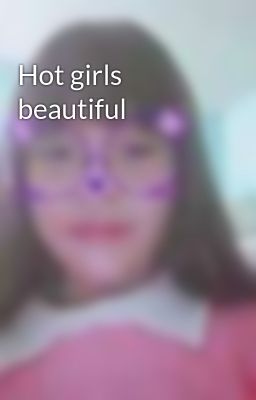 Hot girls beautiful 
