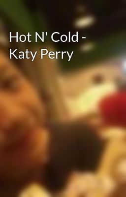 Hot N' Cold - Katy Perry