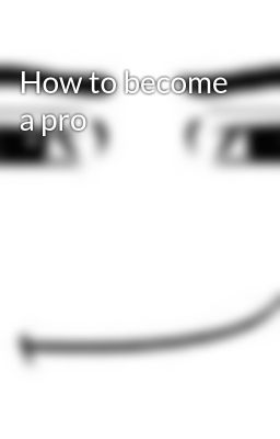 How to become a pro