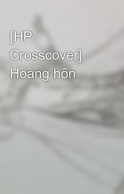 [HP Crosscover] Hoàng hôn