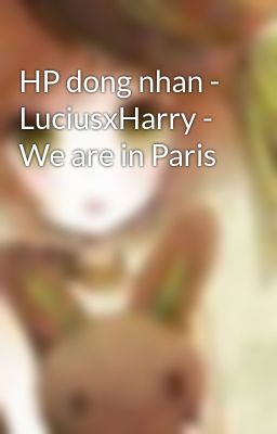 HP dong nhan - LuciusxHarry - We are in Paris
