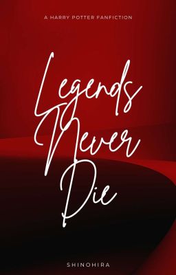 [HP] Legends Never Die