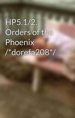 HP5.1/2. Orders of the Phoenix   /*dorefa208*/