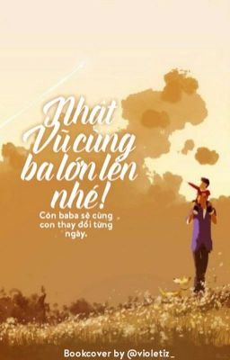 [HUẤN VĂN] Nhật Vũ cùng ba lớn nhé!