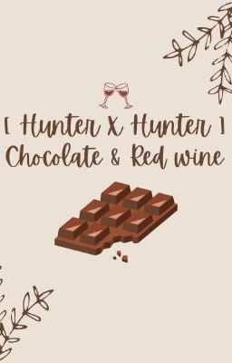 [ Hunter X Hunter ] Chocolate & Red Wine