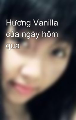 Hương Vanilla của ngày hôm qua