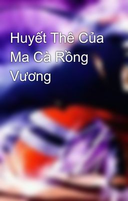 Đọc Truyện Huyết Thê Của Ma Cà Rồng Vương - Truyen2U.Net