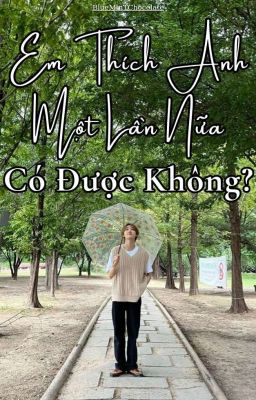 [Hwangseo] Em Thích Anh Một Lần Nữa Có Được Không?