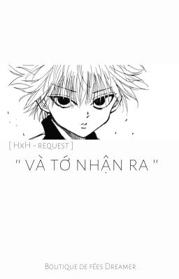 [ HxH - request ]  Và tớ nhận ra