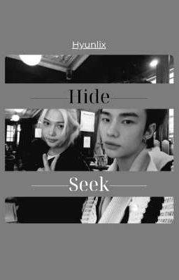 「 Hyunlix 」 Hide and Seek