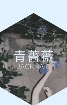 Đọc Truyện [Identity V] 青薔薇 - jacknaib [DROP] - Truyen2U.Net