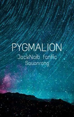 [Idv][JackxNaib] Pygmalion