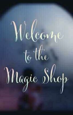 Đọc Truyện [IGNORANT BLISS] Welcome To The Magic Shop - june0294 - Truyen2U.Net