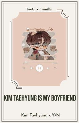 Đọc Truyện Imagine || Kim Taehyung is my boyfriend - Truyen2U.Net