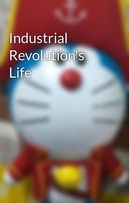 Industrial Revolution's Life
