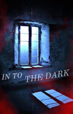 Đọc Truyện INTO THE DARK. - Truyen2U.Net