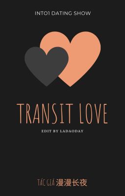 Đọc Truyện INTO1 Dating show 《TRANSIT LOVE》[EDIT] - Truyen2U.Net