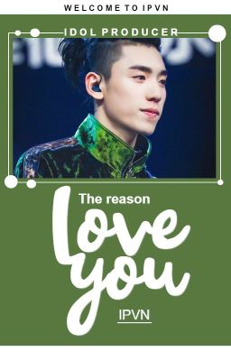 Đọc Truyện [IPVN] SERIES DRABBLE▶TỪ KHÔN X TỬ DỊ ▶THE REASON LOVE YOU. - Truyen2U.Net