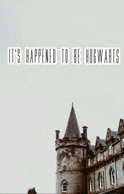 Đọc Truyện It's happened to be Hogwarts (Multi Couple/Papo) - Truyen2U.Net