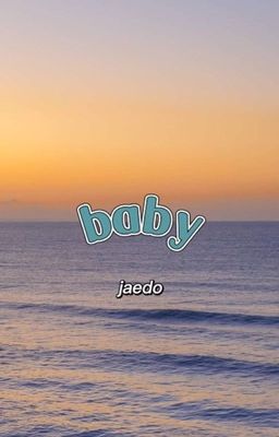 Đọc Truyện jaedo - baby - Truyen2U.Net