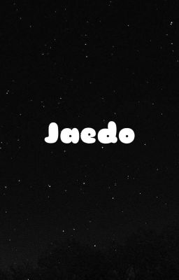 Jaedo || Công cuộc đem người thương về nhà