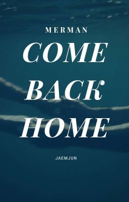 Đọc Truyện JaemJun | Merman - Come Back Home - Truyen2U.Net