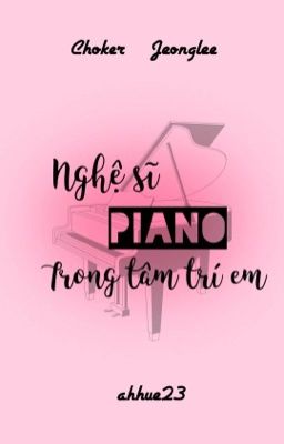 |jeonglee / choker| (end) Nghệ sĩ piano trong tâm trí em