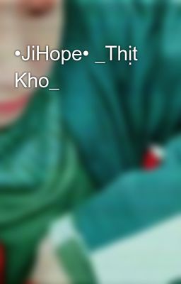 •JiHope• _Thịt Kho_