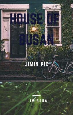 [JIMIN x YOU] Ngôi nhà nhỏ ở Busan - FULL