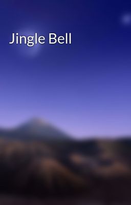 Đọc Truyện Jingle Bell - Truyen2U.Net
