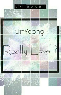 Đọc Truyện [ JinYeong ] Really Love?  - Truyen2U.Net