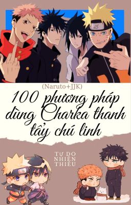 (JJK+Naruto) Luận 100 phương pháp dùng Charka thanh tẩy chú linh