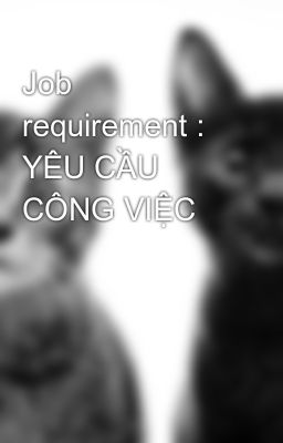 Job requirement : YÊU CẦU CÔNG VIỆC