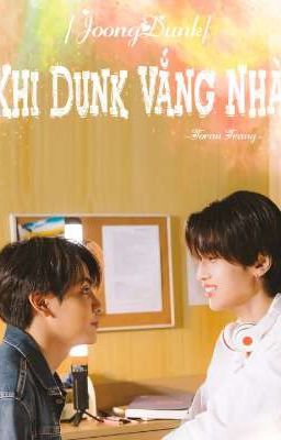 [JoongDunk ❤️] Khi Dunk vắng nhà 