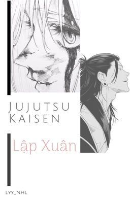 Đọc Truyện [Jujutsu Kaisen] Lập Xuân - Truyen2U.Net
