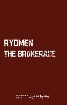 Jujutsu Kasien: Ryomen The Brokerage