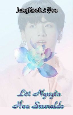 Đọc Truyện ||JungKook x You|| Lời Nguyền Hoa Smeraldo - Truyen2U.Net