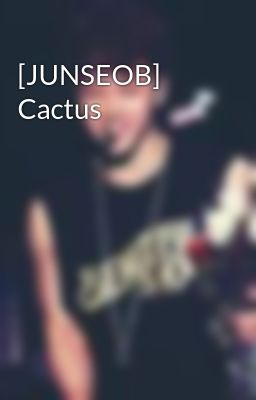 [JUNSEOB] Cactus