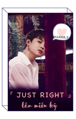 「JUST RIGHT」 • pjm