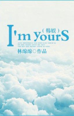 Đọc Truyện [K-biz] I'm yours - Truyen2U.Net