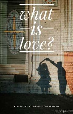 Đọc Truyện [k.seokjin] what is love? - Truyen2U.Net