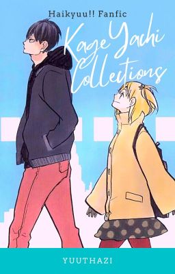 Đọc Truyện KageYachi collections - Haikyuu!! Fanfic - Truyen2U.Net