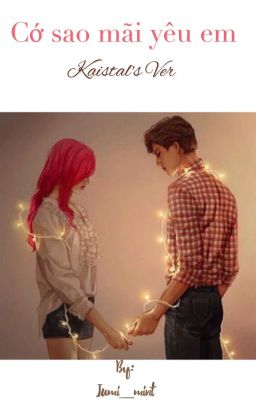 [KAISTAL] [CHUYỂN VER] Cớ sao mãi yêu em