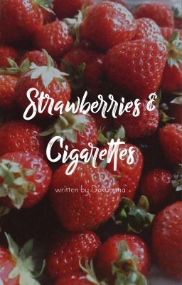Đọc Truyện [kaityun | 🍓] strawberries & cigarettes - Truyen2U.Net