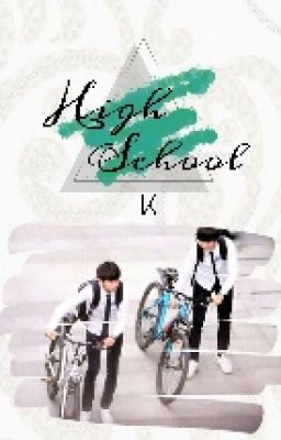 Đọc Truyện [KaiYuan ShortFic] High School - Truyen2U.Net