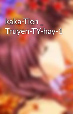 kaka-Tien _ Truyen-TY-hay-1